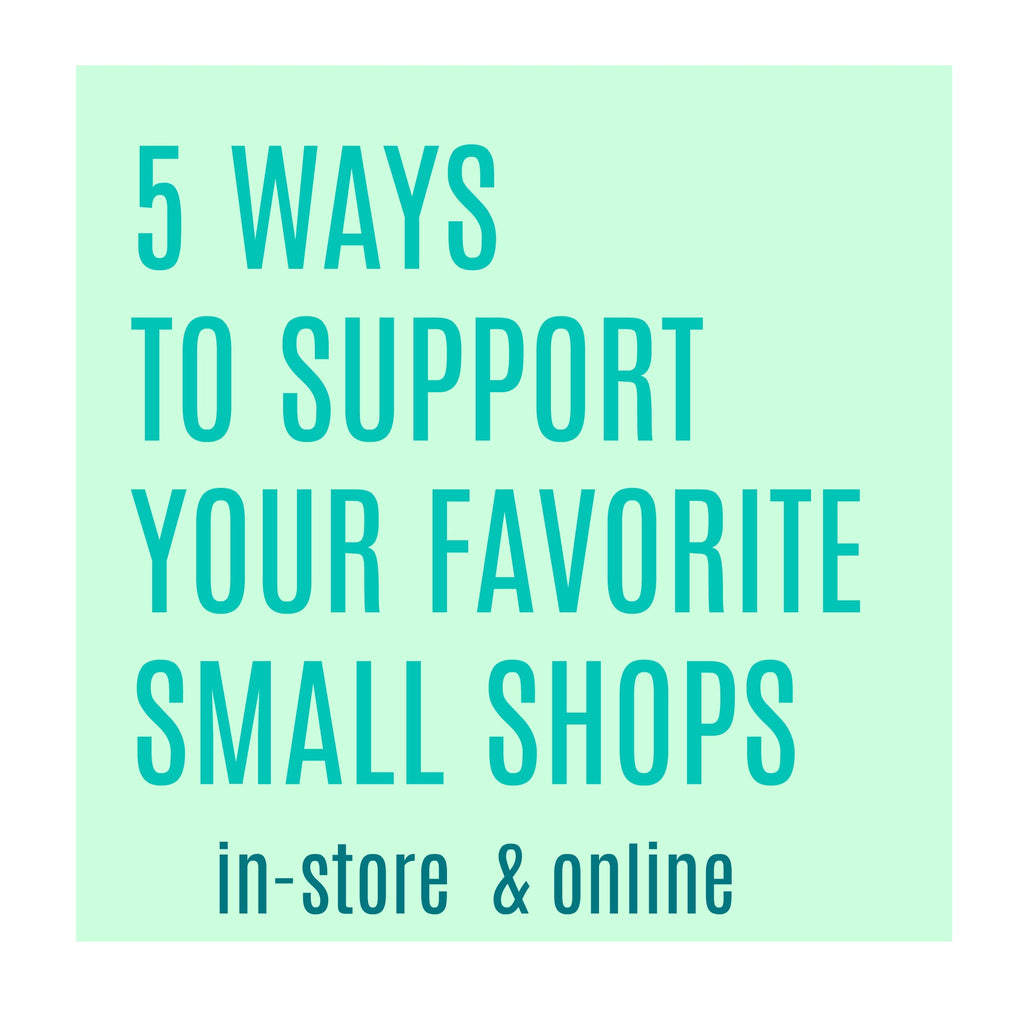 5 ways to support YOUR favorite shops
